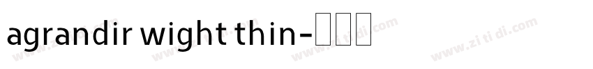 agrandir wight thin字体转换